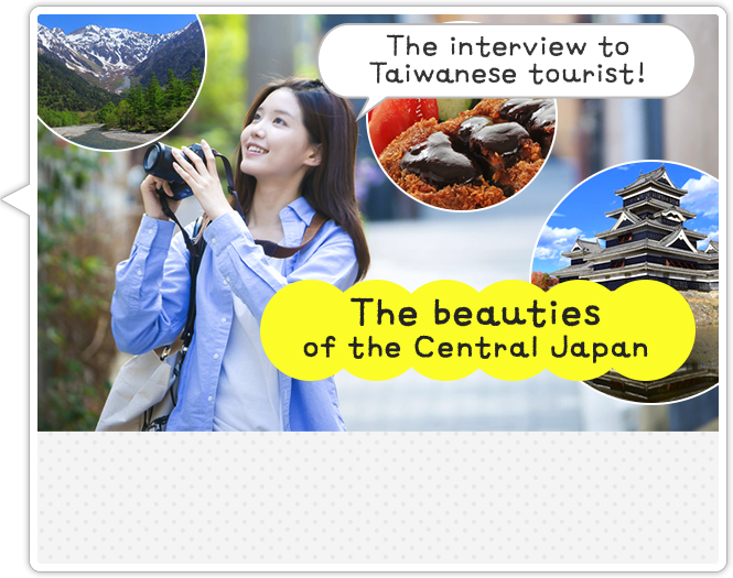 The interview to Taiwanese tourist! The beauties of the Central Japan